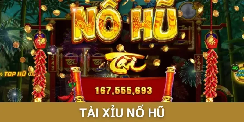 Tài Xỉu Nổ Hũ - Cơ Hội Bùng Nổ Dành Cho Người May Mắn